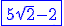 \blue\fbox{5\sqrt{2}-2}